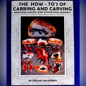 The How-To's of Cabbing and Carving, Montana Agates and Other Chalcedonys